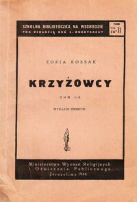 Miniatura okładki Kossak Zofia Krzyżowcy. Tom 1-4 w 2 vol. /Szkolna Biblioteczka na Wschodzie tom 70-71 i 72-73/