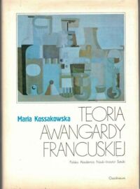 Miniatura okładki Kossakowska Maria Teoria awangardy francuskiej. Puryzm i jego twórcy. /Studia z historii sztuki. Tom XXX/