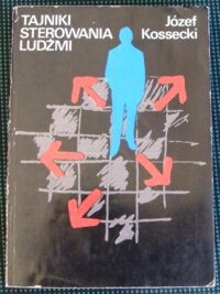 Miniatura okładki Kossecki Józef Tajniki sterowania ludźmi.