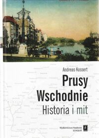 Miniatura okładki Kossert Andreas Prusy Wschodnie. Historia i mit.