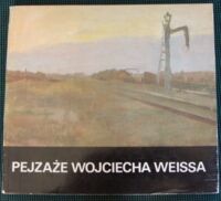 Miniatura okładki Kossowski Łukasz /oprac./ Pejzaże Wojciecha Weissa.