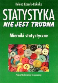 Miniatura okładki Kossyk-Rokicka Helena Statystyka nie jest trudna. Mierniki statystyczne.