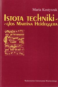 Miniatura okładki Kostyszak Maria Istota techniki-głos Martina Heideggera.