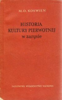 Miniatura okładki Koswien M.O. Historia kultury pierwotnej w zarysie.