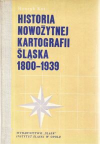 Miniatura okładki Kot Henryk Historia nowożytnej kartografii Śląska 1800-1939 (poza kartografią urzędową)