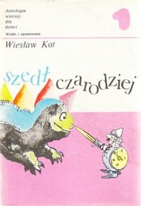 Miniatura okładki Kot Wiesław /oprac./ Szedł czarodziej. Antologia wierszy dla dzieci. Tom I-II.