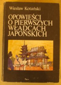 Miniatura okładki Kotański Wiesław Opowieści o pierwszych władcach japońskich. /Czarna Seria/