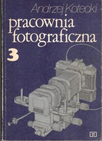 Miniatura okładki Kotecki Andrzej Pracownia fotograficzna 3.