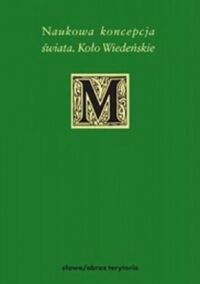 Miniatura okładki Koterski Artur /red./ Naukowa koncpecja świata. Koło Wiedeńskie. /Minerwa. Biblioteka Filozofii i Historii Filozofii/