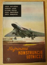 Miniatura okładki Kotliński J., Lasek A., Pilecki Sz. i in. Najnowsze konstrukcje lotnicze.