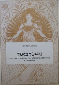 Miniatura okładki Kotłowski Jan Pocztówki. Kolekcja Biblioteki Uniwersyteckiej w Toruniu. Wystawa w Muzeum Okręgowym w Toruniu. Dom Eskenów.