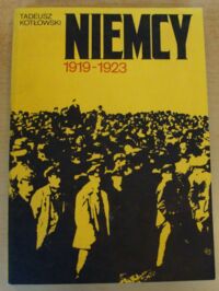 Miniatura okładki Kotłowski Tadeusz Niemcy 1919-1923. Organizacje robotnicze w walce o ustrój społeczno-polityczny państwa.