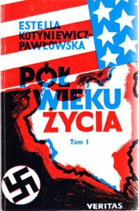 Miniatura okładki Kotyniewicz- Pawłowska Estella Pół wieku życia.