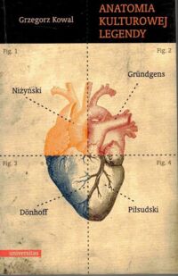 Miniatura okładki Kowal Grzegorz  Anatomia kulturowej legendy.