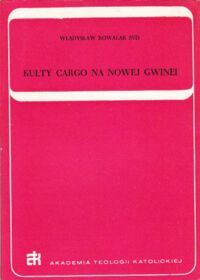 Miniatura okładki Kowalak Władysław SVD Kulty Cargo na Nowej Gwinei.