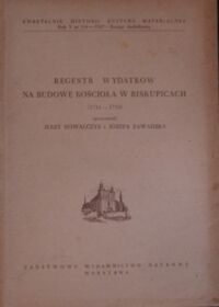 Miniatura okładki Kowalczyk Jerzy, Zawadzka Józefa /opr./ Regestr wydatków na budowę kościoła w Biskupicach (1711-1733). /Kwartalnik Historii Kultury Materialnej rok V nr 3/4 -1957-zeszyt dodatkowy/.