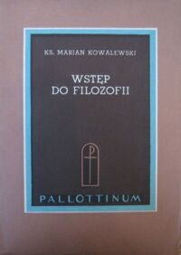 Miniatura okładki Kowalewski Marian ks. Wstęp do filozofii.