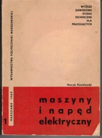 Miniatura okładki Kowalowski Henryk Maszyny i napęd elektryczny. Tom 1-2.