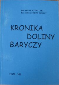 Miniatura okładki Kowalski Ireneusz, Kogut Mieczysław Ks. Kronika Doliny Baryczy. Tom VII. 