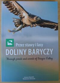 Miniatura okładki Kowalski Ireneusz, Ranoszek Włodzimierz Przez stawy i lasy Doliny Baryczy. /Wersja pol.-ang./