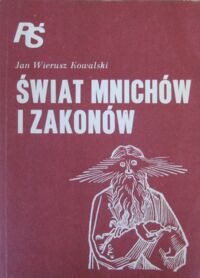 Miniatura okładki Kowalski Wierusz Jan Świat mnichów i zakonów. /Religie świata/