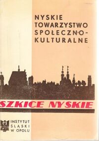 Miniatura okładki Kowalski Zbigniew /red./ Szkice nyskie. Studia i materiały. Tom 3.