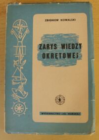 Miniatura okładki Kowalski Zbigniew Zarys wiedzy okrętowej. /Biblioteka Szkoleniowa Ligi Morskiej/