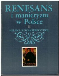 Miniatura okładki Kozakiewiczowa Helena Renesans i manieryzm w Polsce.