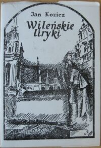 Miniatura okładki Kozicz Jan Wileńskie liryki.