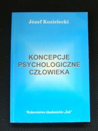 Miniatura okładki Kozielecki Józef  Koncepcje psychologiczne człowieka.