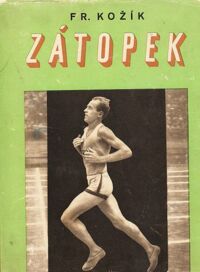 Miniatura okładki Kozik Frantisek Emil Zatopek. Z przedmową Emila Zatopka i opinią lekarza specjalisty.