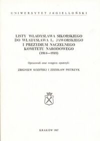 Miniatura okładki Koziński Zbigniew, Pietrzyk Zdzisław /oprac/ Listy Władysława Sikorskiego do Władysława L. Jaworskiego i Prezydium Naczelnego Komitetu Narodowego (1914-1919).