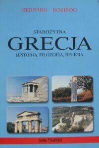 Miniatura okładki Koziróg Bernard Starożytna Grecja. Historia, filozofia, religia.