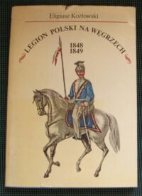 Miniatura okładki Kozłowski Eligiusz Legion polski na Węgrzech. 1848-1849.