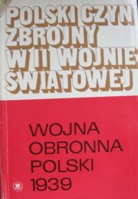 Miniatura okładki Kozłowski Eugeniusz /red./ Wojna obronna Polski 1939. /Polski Czyn Zbrojny w II wojnie światowej/