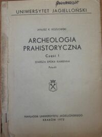 Miniatura okładki Kozłowski Janusz K.  Archeologia Prahistoryczna. Część I Starsza epoka kamienna. Paleolit. 