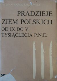 Miniatura okładki Kozłowski Stefan Karol Pradzieje ziem polskich od IX do V tysiąclecia p.n.e.