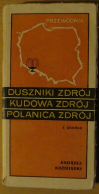 Miniatura okładki Koźmiński Andrzej Duszniki Zdrój, Kudowa Zdrój, Polanica Zdrój, Zieleniec i okolice.