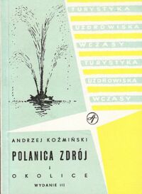 Miniatura okładki Koźmiński Andrzej Polanica Zdrój i okolice.