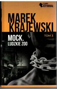 Miniatura okładki Krajewski Marek Mock. Ludzkie zoo. /Czarny Kryminał Tom 3/