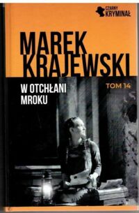 Miniatura okładki Krajewski Marek W otchlani mroku. /Czarny Kryminał Tom 14/