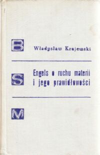 Miniatura okładki Krajewski Władysław Engels o ruchu materii i jego prawidłowości. Główne idee "Dialektyki przyrody" z perspektywy stu lat. /Biblioteka Studiów nad Marksizmem, 16/.