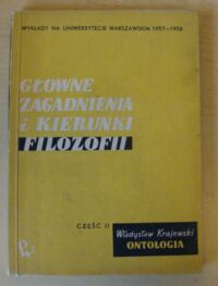 Miniatura okładki Krajewski Władysław Główne zagadnienia i kierunki filozofii. Wykłady na Uniwersytecie Warszawskim 1957-1958. Część druga. Ontologia.