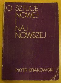 Miniatura okładki Krakowski Piotr O sztuce nowej i najnowszej.