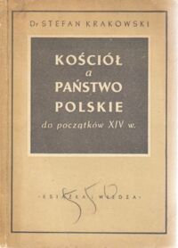 Miniatura okładki Krakowski Stefan Kościół a państwo polskie do początków   XIV w.