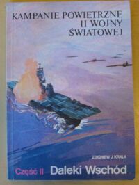 Miniatura okładki Krala Zbigniew J. Daleki Wschód. /Kampanie Powietrzne II Wojny Światowej. Część II/