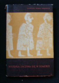 Miniatura okładki Kramer Samuel Noah Historia zaczyna się w Sumerze.