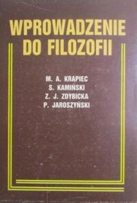 Miniatura okładki Krąpiec Mieczysław A., Kamiński Stanisław, Zdybicka Zofia J., Maryniarczyk Andrzej, Jaroszyński Piotr Wprowadzenie do filozofii.