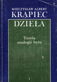 Miniatura okładki Krąpiec Mieczysław Albert Teoria analogii bytu. /Dzieła I/