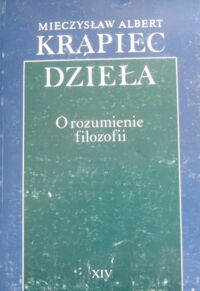 Miniatura okładki Krapiec Mieczysław O rozumienie filozofii. /Dzieła XIV/